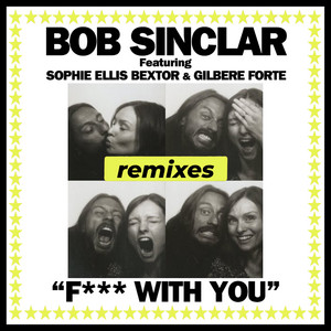 Fuck With You - Fuzzy Hair Dub by Bob Sinclar, Fuzzy Hair, Sophie Ellis-Bextor, Gilbere Forté