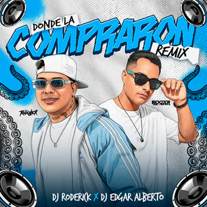 Dj Roderick & Edgar Alberto - Donde La Compraron (Remix)