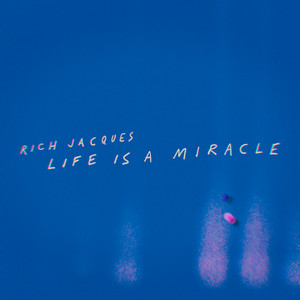 Life Is A Miracle by Rich Jacques