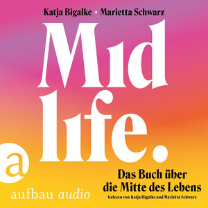 Midlife [Das Buch über die Mitte des Lebens (Ungekürzt)]