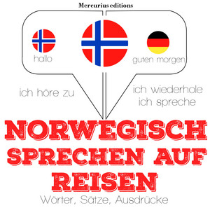 Norwegisch sprechen auf Reisen (Ich höre zu, ich wiederhole, ich spreche : Sprachmethode)