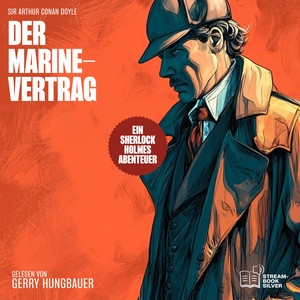 Kapitel 24 - Der Marinevertrag by Sherlock Holmes - Die Klassiker, Sherlock Holmes, Sir Arthur Conan Doyle, Sherlock Holmes und Dr. Watson