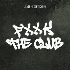 Fxxk the Club by JERIDE