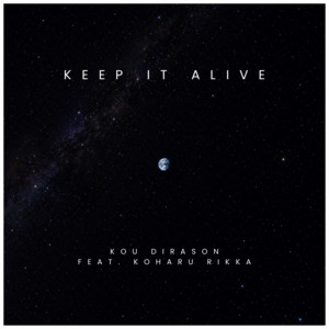 Keep it Alive (feat. 小春六花) by KOU DIRASON, 小春六花