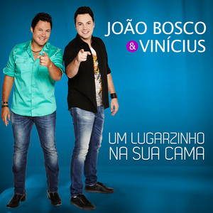 João Bosco & Vinicius - Um Lugarzinho na Sua Cama