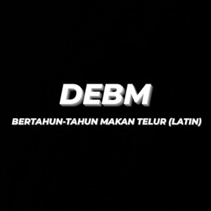 DEBM - Bertahun-tahun Makan Telur