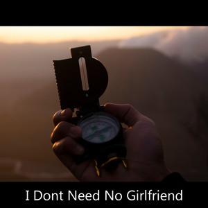 I Dont Need no Girlfriend by ade wahyu kelana