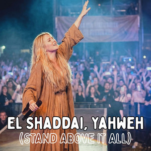 El Shaddai, Yahweh (Stand Above It All) by ElenAmor