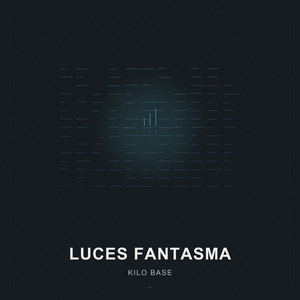 Luces Fantasma by Kilo Base