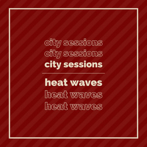 Heat Waves by City Sessions