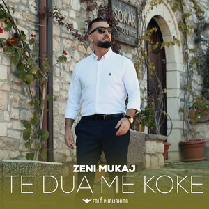 Zeni Mukaj - Te dua me koke