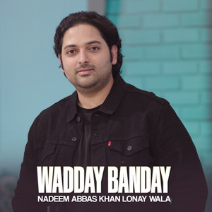 Nadeem Abbas Khan Lonay Wala - Wadday Banday