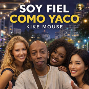 Soy Fiel Como Yaco by Kike Mouse
