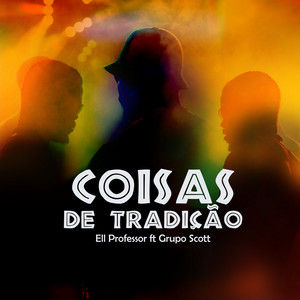 Ell Professor - Coisas de Tradiçāo (feat. Grupo Scott)