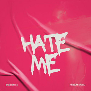 HATE ME by Zakk Riffle, Micaveli