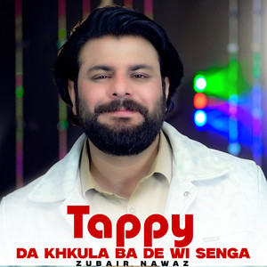 Zubair Nawaz - Tappy Da Khkula Ba De Wi Senga