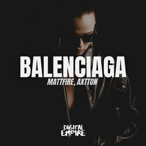 BALENCIAGA by Mattfire, Axtton