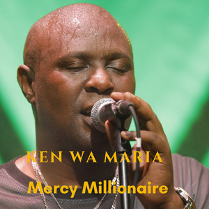 Ken Wa Maria - Mercy Millionaire