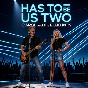 Has To Be Us Two by CAROL and The Eleklint's