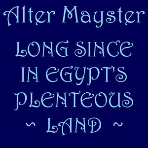 Long Since in Egypt’s Plenteous Land