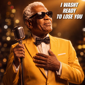 I Wasn't Ready To Lose You by Eddie Watson