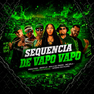 Sequencia de Vapo Vapo by Dj Freitas Oficial, MC Mila, Afinho do Fluxo, Nego Lx, 100Altura, Bala da Tropa