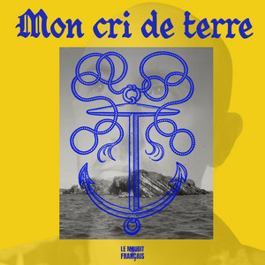 MON CRI DE TERRE by Le Maudit Français