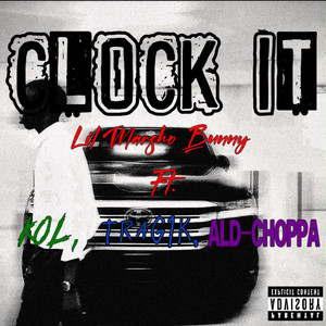 Clock It by Lil Marsho Bunny, KOL, Trag1k, Ald-Choppa