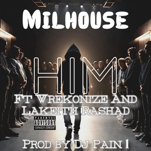 Him by Milhouse, Wrekonize, Lakeith Rashad
