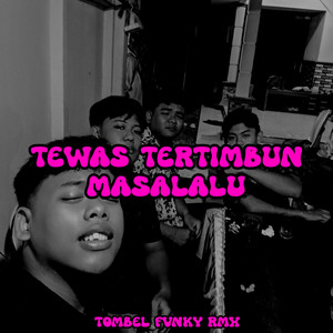 Tombel Fvnky Rmx - Tewas Tertimbun Masa Lalu