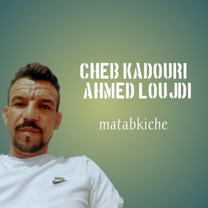 Cheb Kadouri ahmed loujdi - matabkiche