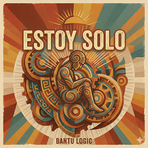 Estoy solo by Bantu Logic