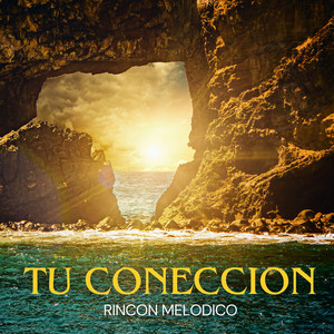 Tu Coneccion by Rincon Melodico