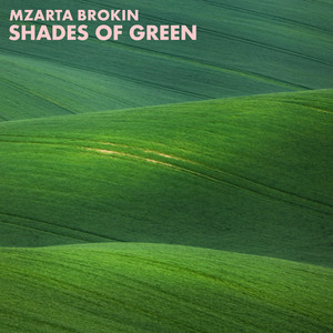 Shades of Green by Mzarta Brokin