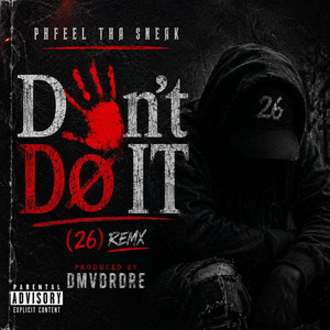 DONT DO IT by Phfeel Tha Sneak