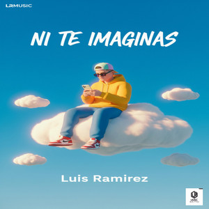 Ni te imaginas by Luis Ramirez