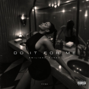 DO IT FOR ME by Emiliano Nunez