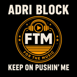 Keep On Pushin' Me by Adri Block