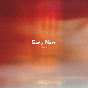 Easy Now by Rivaro