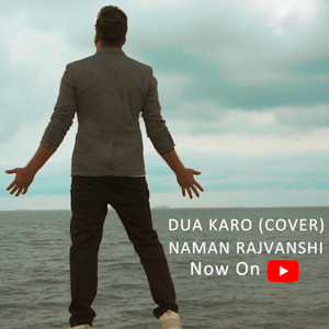 Naman Rajvanshi - Dua Karo Cover (Street Dancer 3D)