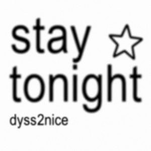 stay tonight by dyss2nice