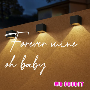 Forever Mine Oh Baby by MR CREDIT