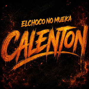 Calenton by El Choco No Mueka