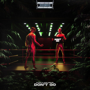 Don't Go by Clarx, Mad Miguel