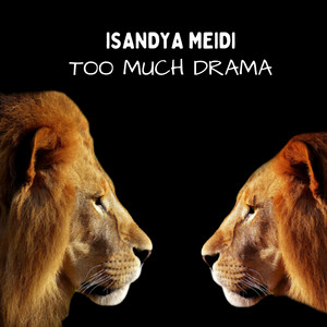 Too Much Drama by Isandya Meidi