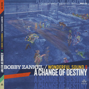 A Change Of Destiny — Bobby Zankel & Wonderful Sound 8