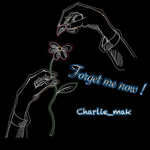 Forget Me Now by Charlie Mak