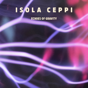 Echoes of Gravity by Isola Ceppi