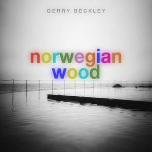 Norwegian Wood by Gerry Beckley