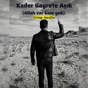 Kader Gayrete Aşık - Allah Var Gam Yok by Grup Anzila